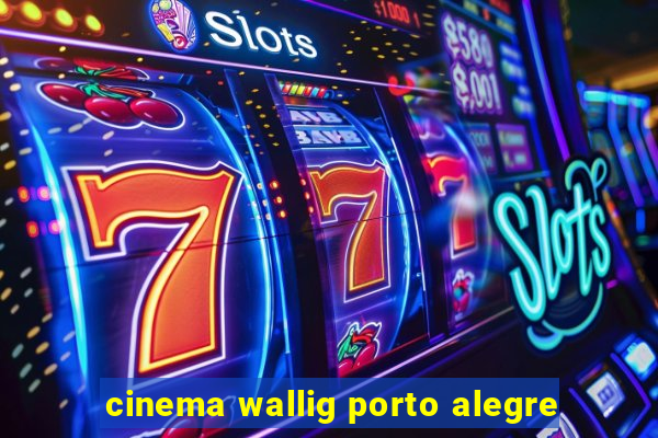 cinema wallig porto alegre